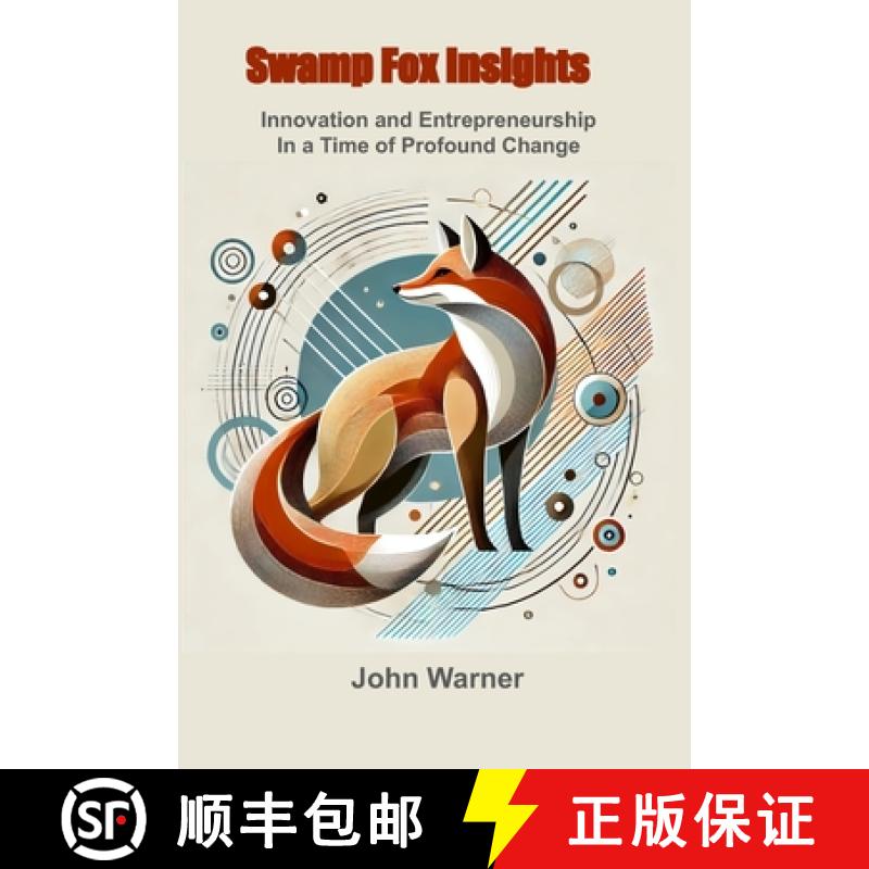 【3-4周达】Swamp Fox Insights: Innovation and Entrepreneurship in a Time of Profound Change [9781419611483]