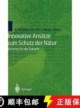 【3-4周达】Innovative Ansätze zum Schutz der Natur : Visionen für die Zukunft [9783540666677]