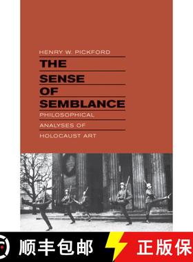 【3-4周达】The Sense of Semblance: Philosophical Analyses of Holocaust Art [9780823245406]