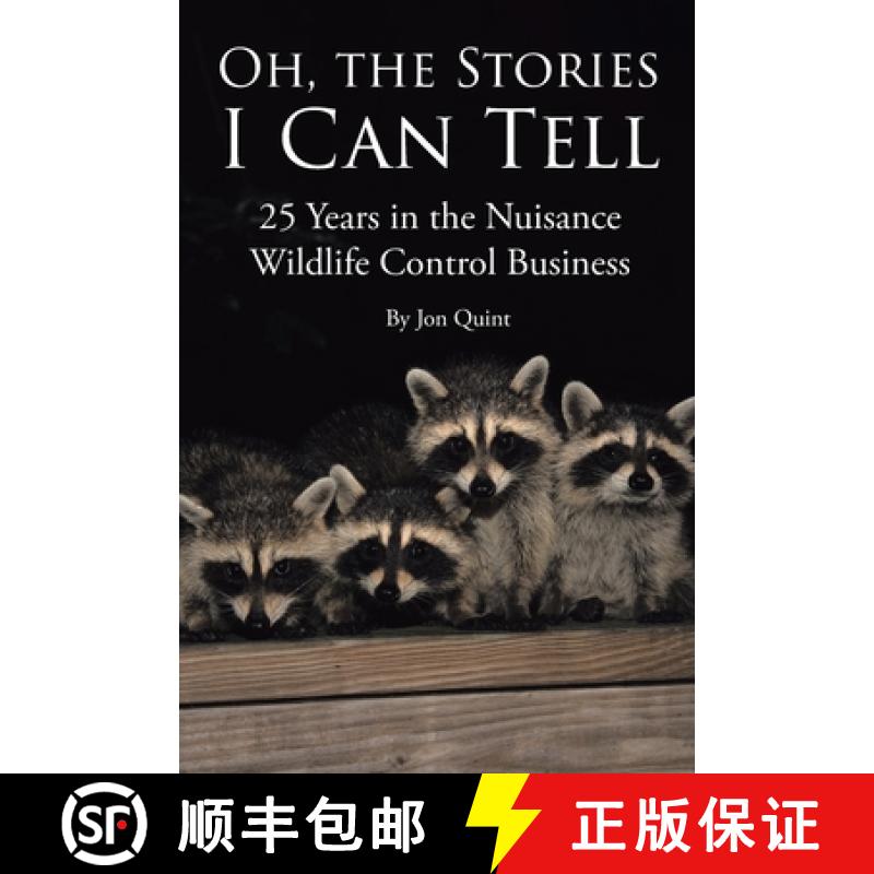 【3-4周达】Oh, the Stories I Can Tell: 25 Years in the Nuisance Wildlife Control Business [9798893152968]