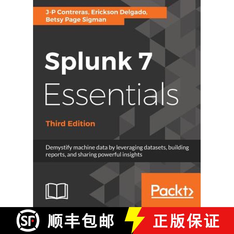 预订 Splunk 7 Essentials, Third Edition: Demystify machine data by leveraging datasets, building repo... [9781788839112]