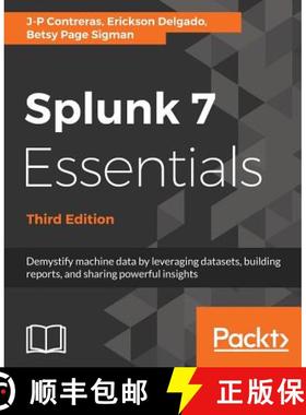 预订 Splunk 7 Essentials, Third Edition: Demystify machine data by leveraging datasets, building repo... [9781788839112]