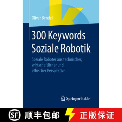 【3-4周达】300 Keywords Soziale Robotik : Soziale Roboter aus technischer, wirtschaftlicher und ethis... [9783658348328]