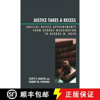 【3-4周达】Justice Takes a Recess : Judicial Recess Appointments from George Washington to George W. ... [9780739126622]