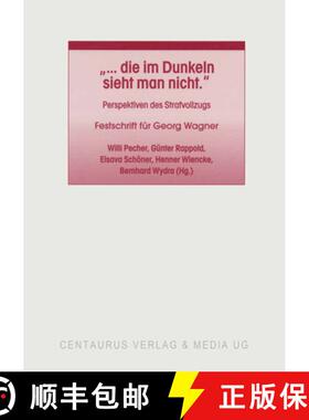 【3-4周达】... Die Im Dunkeln Sieht Man Nicht : Perspektiven Des Strafvollzugs. Festschrift F r Georg... [9783825504465]