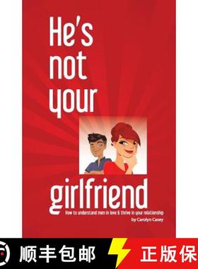 预订 He's Not Your Girlfriend: How to Understand Men in Love & Thrive in Your Relationship [9780989947503]