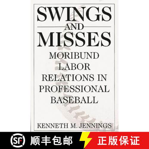 【3-4周达】精装 Swings and Misses: Moribund Labor Relations in Professional Baseball [9780275957971]