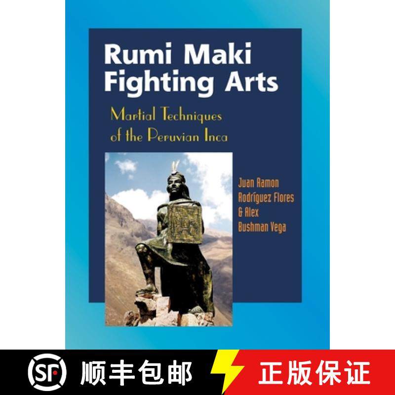 【3-4周达】Rumi Maki Fighting Arts: Martial Techniques of the Peruvian Inca [9781583941805]