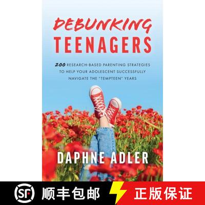 【3-4周达】Debunking Teenagers: 200 research-based parenting strategies to help your adolescent succe... [9798218414931]
