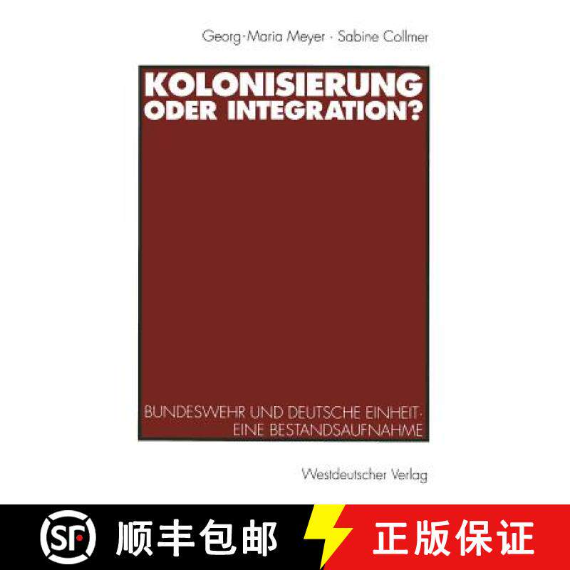 【3-4周达】Kolonisierung oder Integration? : Bundeswehr und deutsche Einheit. Eine Bestandsaufnahme [9783531124841]