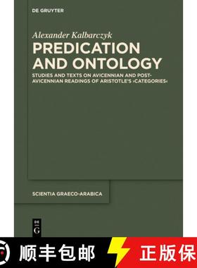 预订 Predication and Ontology: Studies and Texts on Avicennian and Post-Avicennian Readings of Aristo... [9783110584738]