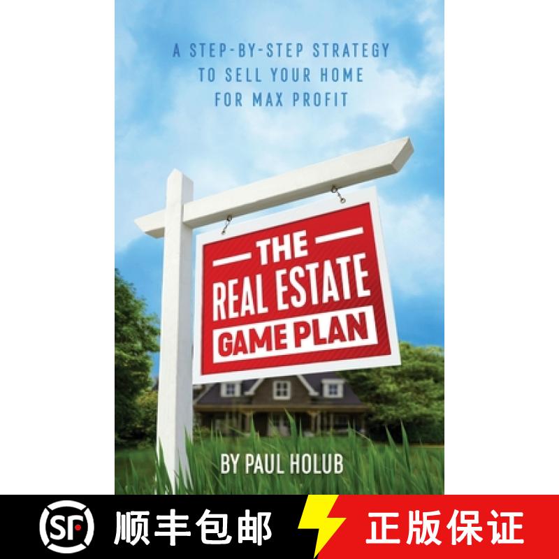 【3-4周达】The Real Estate Game Plan: Step-By-Step Strategy to Sell Your Home For Max Profit [9781732549005]