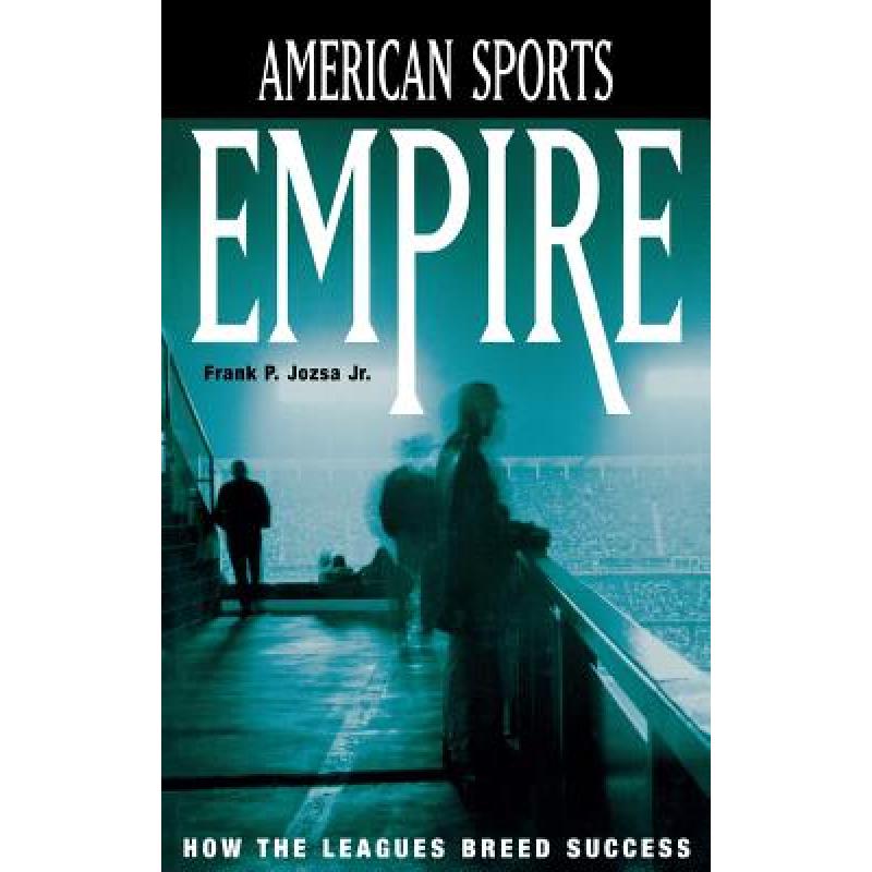 【4周达】American Sports Empire: How the Leagues Breed Success[9781567205596]-封面