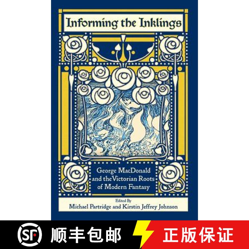 【3-4周达】Informing the Inklings: George MacDonald and the Victorian Roots of Modern Fantasy [9781935688204]