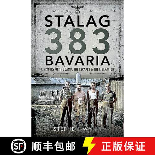 【3-4周达】精装 Stalag 383 Bavaria: A History of the Camp, the Escapes and the Liberation [9781526757241]