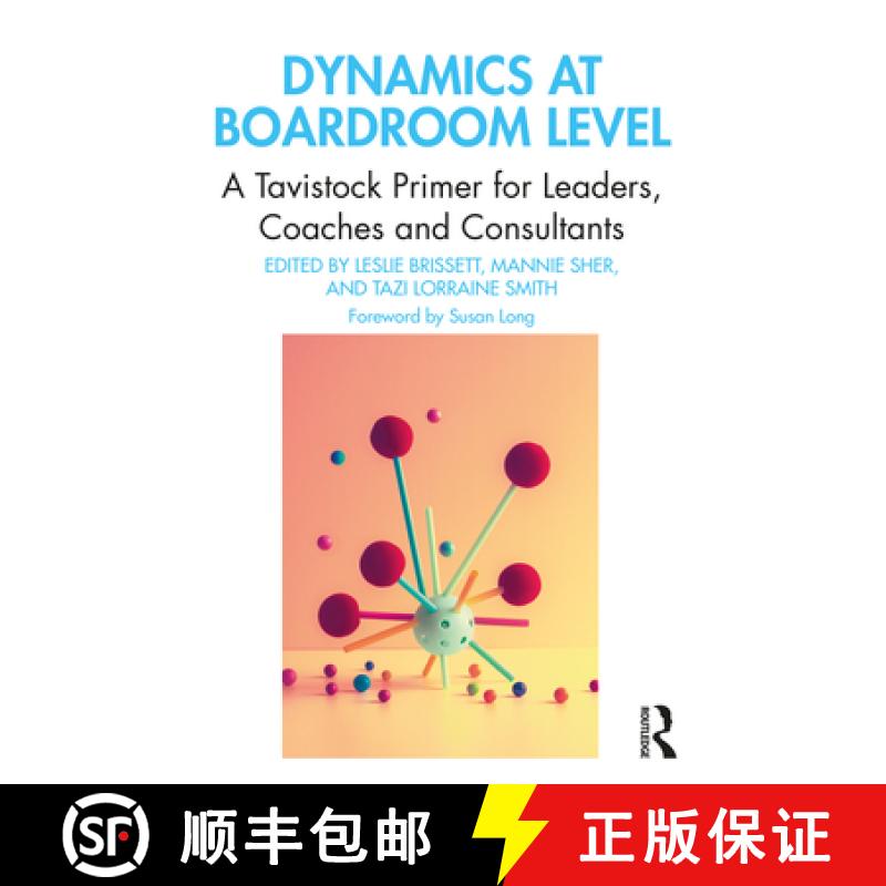 【3-4周达】Dynamics at Boardroom Level : A Tavistock Primer for Leaders, Coaches and Consultants [9780367540777]