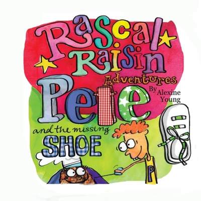 【4周达】Rascal Raisin Adventures: Pete and the Missing Shoe [9781291484489]