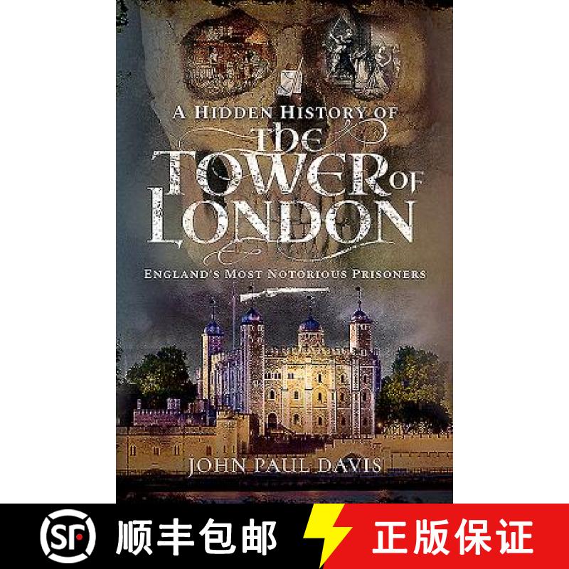 【3-4周达】A Hidden History of the Tower of London: England's Most Notorious Prisoners [9781526761767]
