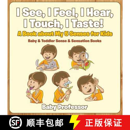【3-4周达】I See, I Feel, I Hear, I Touch, I Taste! A Book About My 5 Senses for Kids - Baby & Toddle... [9781683267492]