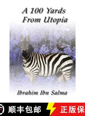 预订 A 100 Yards from Utopia: A collection of poems and aphorisms [9780985037635]