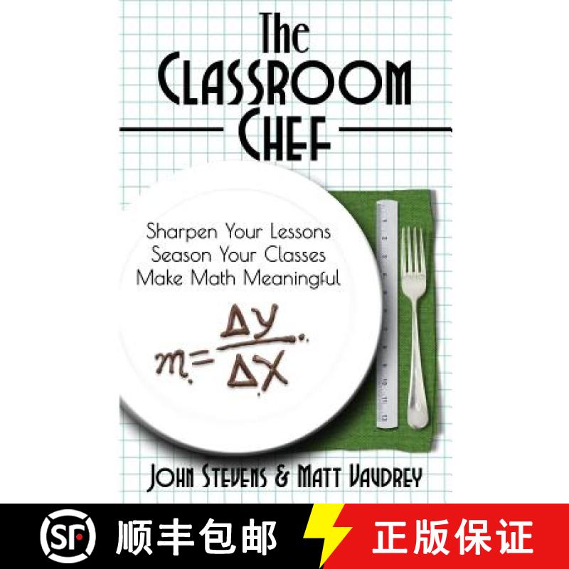 【3-4周达】The Classroom Chef: Sharpen Your Lessons, Season Your Classes, and Make Math Meaningful [9780988217683]