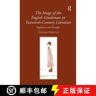 the Englishness English The and Literature Gentleman Nostalgia Twentieth Image Century 4周达 9780754661269
