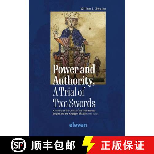 【3-4周达】精装 Power and Authority, a Trial of Two Swords: A History of the Union of the Holy Roman ... [9789462363410]