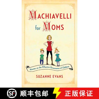 【3-4周达】Machiavelli for Moms: Maxims on the Effective Governance of Children* [9781451699586]