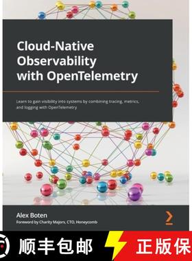 预订 Cloud-Native Observability with OpenTelemetry: Learn to gain visibility into systems by combinin... [9781801077705]