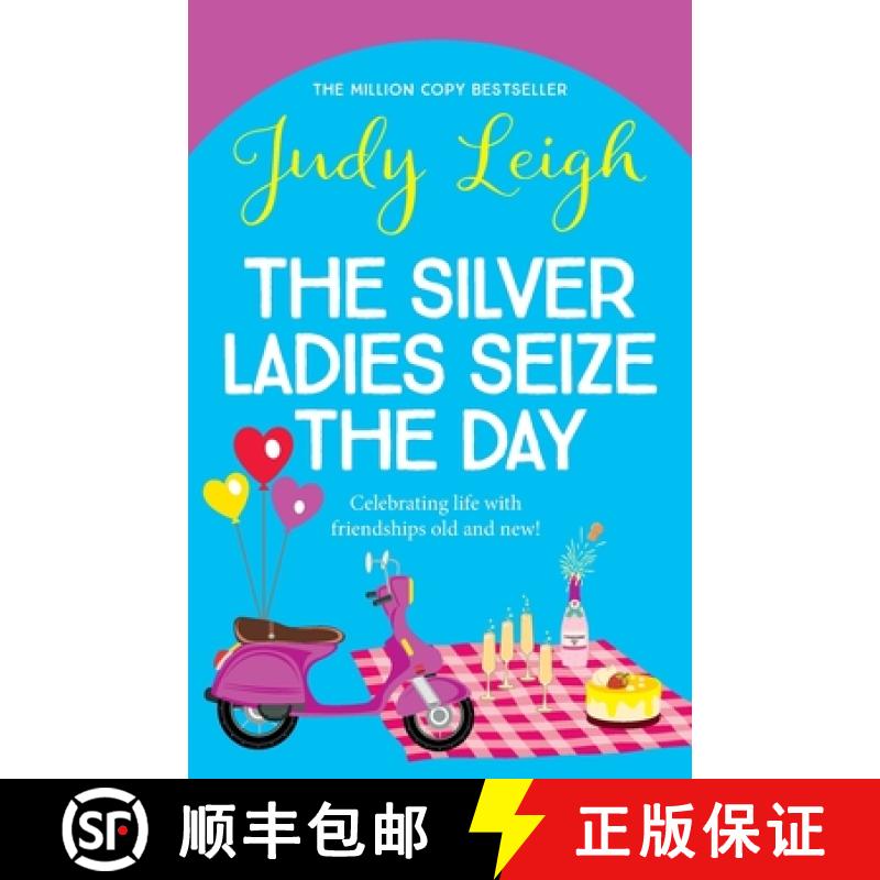 【2-3周达】Silver Ladies Seize the Day: A wonderful, full-of-life read from Judy Leigh [9781785132513]