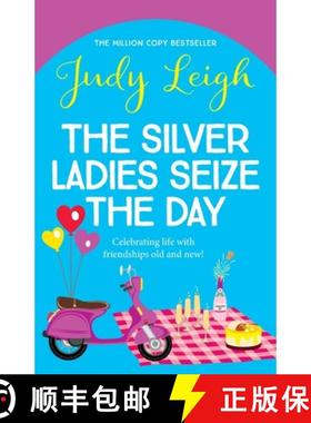 【3-4周达】Silver Ladies Seize the Day: A wonderful, full-of-life read from Judy Leigh [9781785132513]
