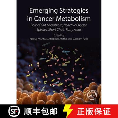 【3-4周达】Emerging Strategies in Cancer Metabolism: Role of Gut Microbiota, Reactive Oxygen Species,... [9780443334597]