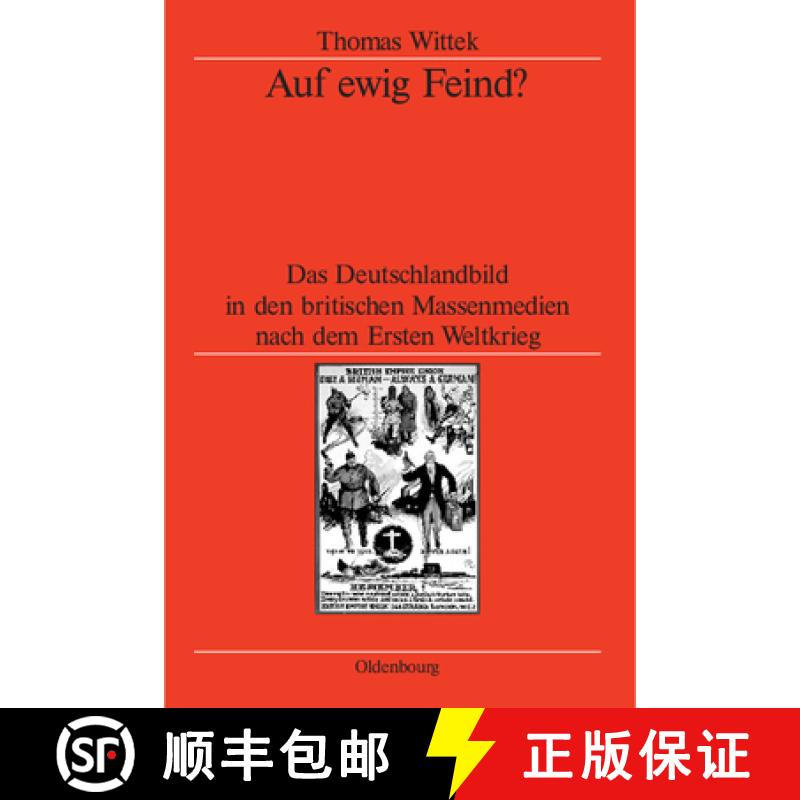 【3-4周达】Auf Ewig Feind?: Das Deutschlandbild in Den Britischen Massenmedien Nach Dem Ersten Weltkrieg [9783486578461]