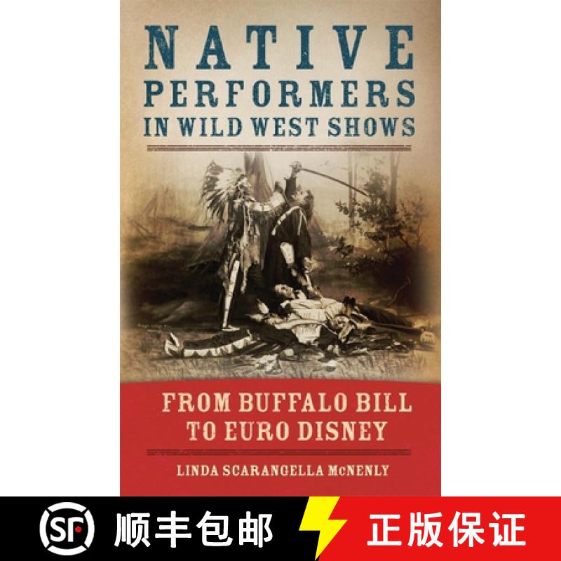 预订 Native Performers in Wild West Shows: From Buffalo Bill to Euro Disney [9780806148465]