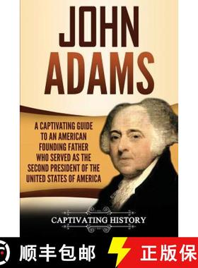 预订 John Adams: A Captivating Guide to an American Founding Father Who Served as the Second Presiden... [9781950922154]