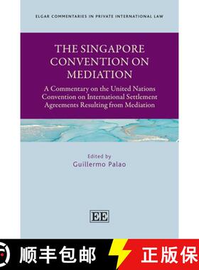 【3-4周达】精装 The Singapore Convention on Mediation: A Commentary on the United Nations Convention ... [9781800884847]