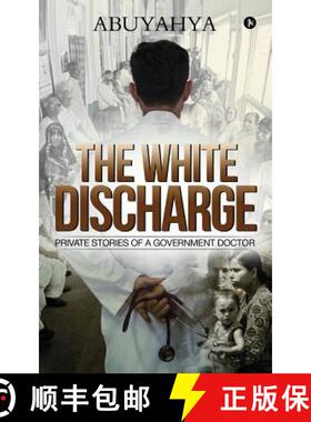 预订 The White Discharge: Private Stories of a Government Doctor [9781643247656]