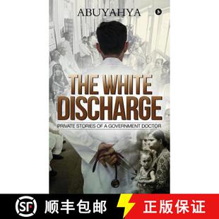 【3-4周达】The White Discharge: Private Stories of a Government Doctor [9781643247656]