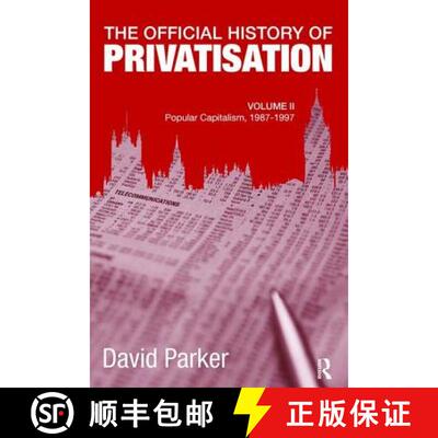 【3-4周达】The Official History of Privatisation, Vol. II: Popular Capitalism, 1987-97 [9781138110465]