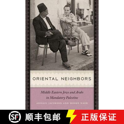 预订 Oriental Neighbors: Middle Eastern Jews and Arabs in Mandatory Palestine [9781512600063]