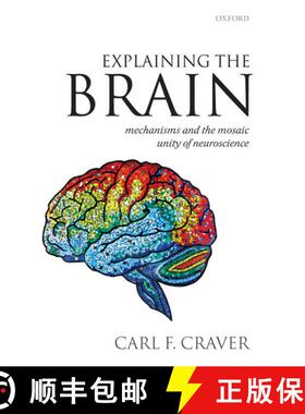 【3-4周达】Explaining the Brain: Mechanisms and the Mosaic Unity of Neuroscience [9780199568222]