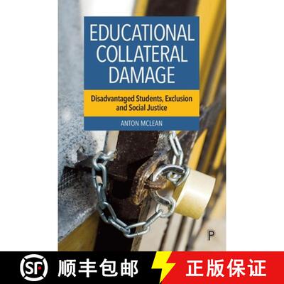 【3-4周达】精装 Educational Collateral Damage: Disadvantaged Students, Exclusion and Social Justice [9781447371991]