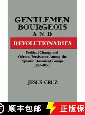 【3-4周达】Gentlemen, Bourgeois, and Revolutionaries: Political Change and Cultural Persistence among... [9780521481984]