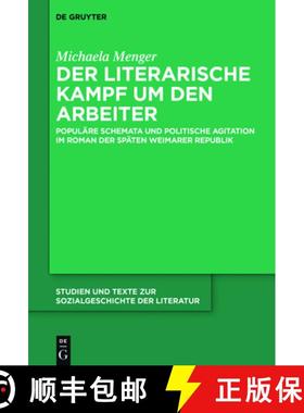 预订 Der Literarische Kampf Um Den Arbeiter: Populäre Schemata Und Politische Agitation Im Roman Der... [9783110465839]