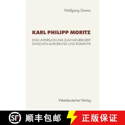 【3-4周达】Karl Philipp Moritz: Eine Untersuchung zum Naturbegriff zwischen Aufklärung und Romantik [9783531123462]