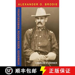 【3-4周达】Major Alexander O. Brodie: Frontiersman, Rough Rider, Governor [9780875655321]