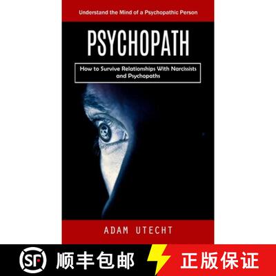 【3-4周达】Psychopath: Understand the Mind of a Psychopathic Person (How to Survive Relationships Wit... [9781998901906]
