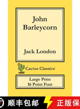 预订 John Barleycorn (Cactus Classics Large Print): 16 Point Font; Large Text; Large Type [9781773600413]