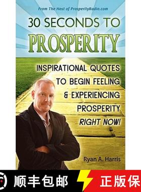 预订 30 Seconds to Prosperity: Inspirational Quotes to Begin Feeling and Experiencing Prosperity Righ... [9780982320402]