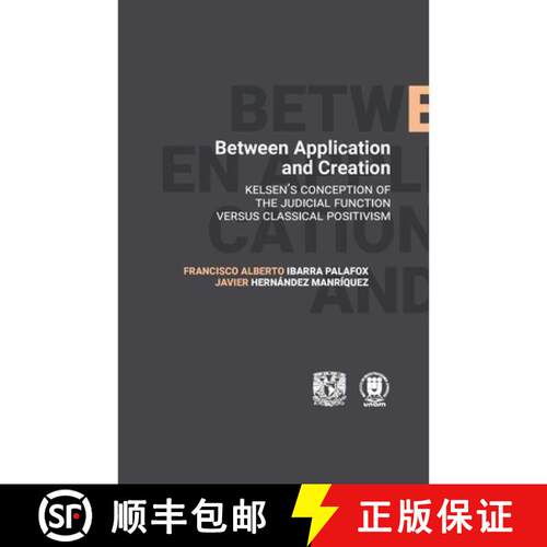 【3-4周达】Between Application and Creation. Kelsen's conception of the judicial function versus clas... [9786076425008]